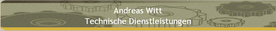 Andreas Witt 
 Technische Dienstleistungen